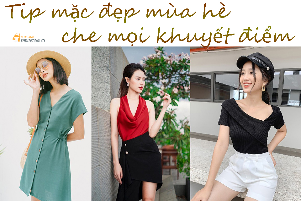 Mặc đẹp mùa hè che mọi khuyết điểm cho nàng với 5 tips sau